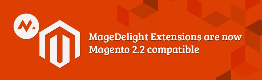 MageDelight Extensions Now Magento 2.2 Compatible