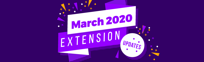 March Updates: New Extension & Upgrades