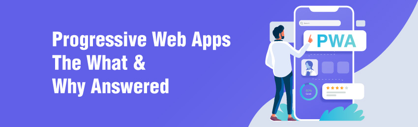 Progressive Web Apps: The What & Why