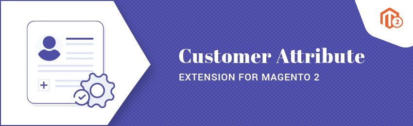 Magento 2 Customer Attribute Extension