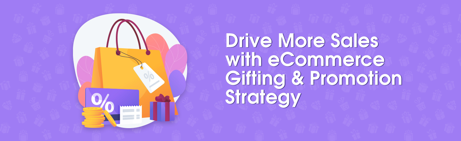 Drive Sales with eCommerce Gifting & Deals