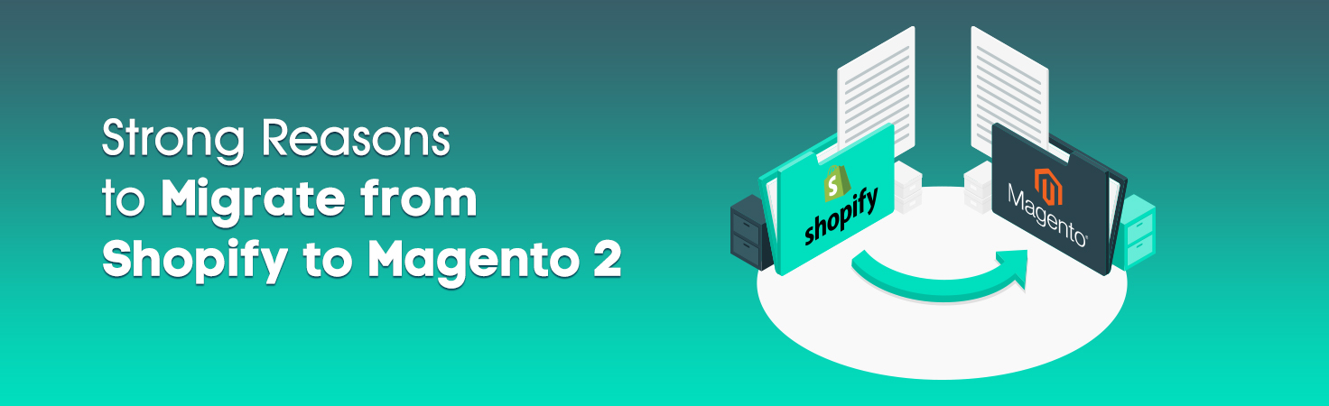 Top 4 Reasons to Move from Shopify to Magento