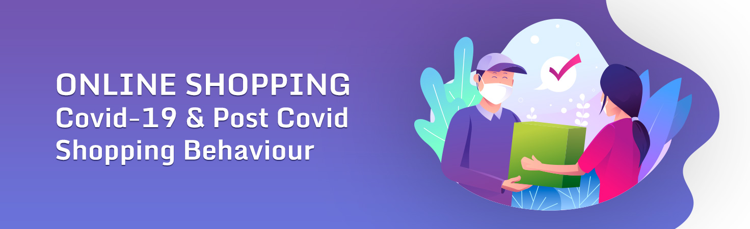 COVID-19 & Post-Pandemic Online Shopping Trends