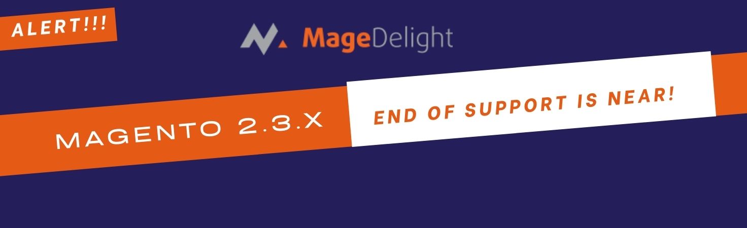 Magento 2.3.x Support Ending Soon