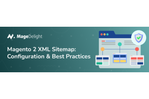 Magento 2 XML Sitemap: Configuration & Best Practices