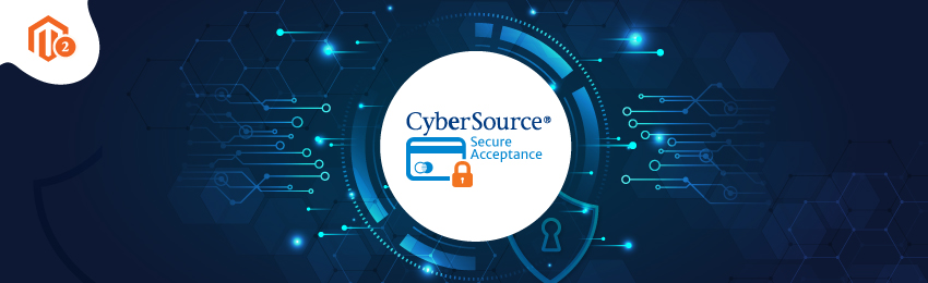 Everything You Need to Know About Magento 2 CyberSource Secure Acceptance