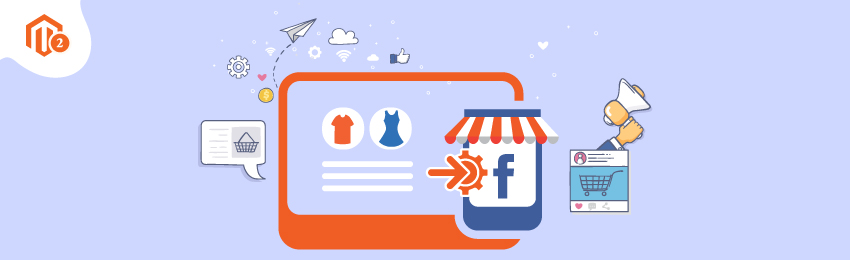 How to Drive Traffic to Your Store by Using Facebook Shop Integration Extension