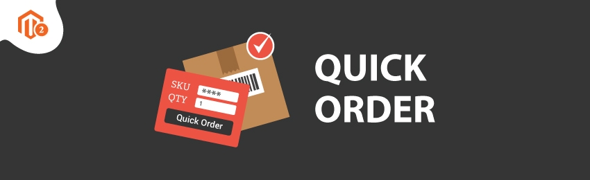 How to Configure Quick Order in Magento 2 Website?