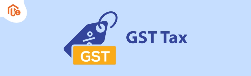 How to Configure or Add GST Tax in Magento 2?