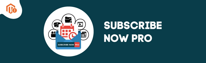 How to Configure Subscribe Now Pro in Magento 2?