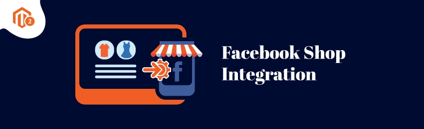 How to Configure Facebook Shop Integration to Magento 2?