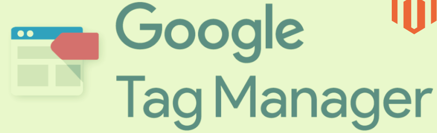 How to Add Google Tag Manager (GTM) to Magento 2?