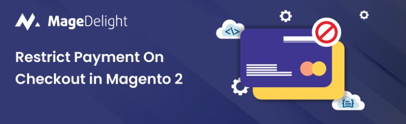 How to Restrict Payment On Checkout in Magento 2?